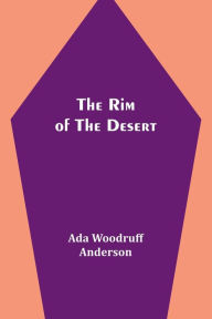 Title: The Rim of the Desert, Author: Ada Woodruff Anderson
