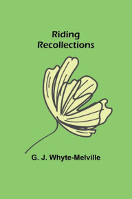 Title: Riding Recollections, Author: G. J. Whyte-Melville