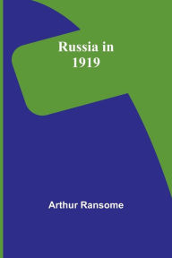 Title: Russia in 1919, Author: Arthur Ransome