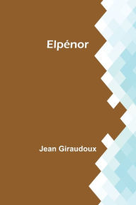 Title: Elpénor, Author: Jean Giraudoux