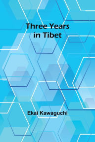 Title: Three Years in Tibet, Author: Ekai Kawaguchi
