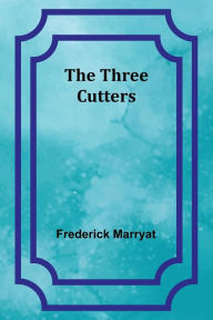 Title: The Three Cutters, Author: Frederick Marryat