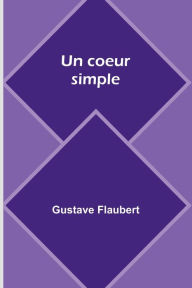 Title: Un coeur simple, Author: Gustave Flaubert