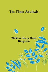 Title: The Three Admirals, Author: William Henry Kingston