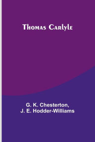 Title: Thomas Carlyle, Author: G. K. Chesterton