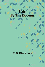 Title: Slain By The Doones, Author: R. D. Blackmore