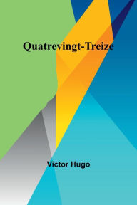 Title: Quatrevingt-Treize, Author: Victor Hugo