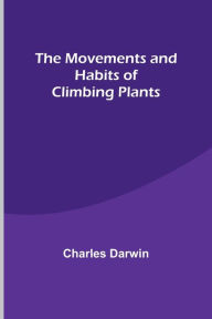 Title: The Movements and Habits of Climbing Plants, Author: Charles Darwin