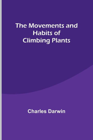 The Movements and Habits of Climbing Plants