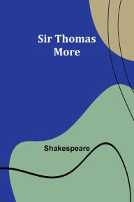 Title: Sir Thomas More, Author: Shakespeare