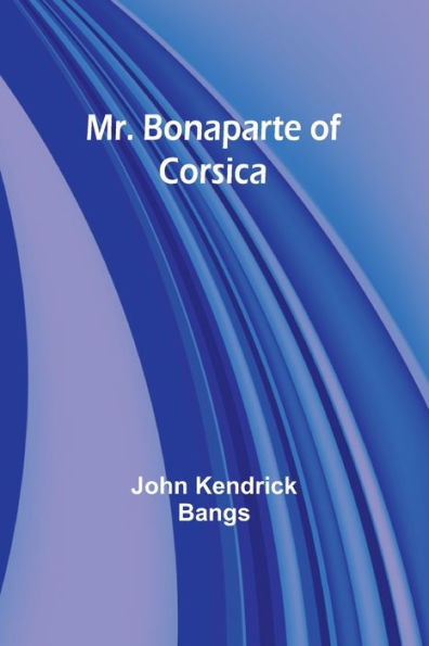 Mr. Bonaparte of Corsica