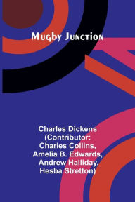 Title: Mugby Junction, Author: Charles Dickens