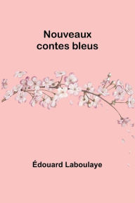 Title: Nouveaux contes bleus, Author: ïdouard Laboulaye