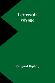 Title: Lettres de voyage, Author: Rudyard Kipling