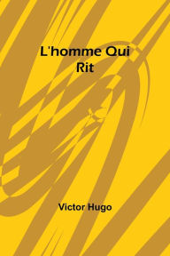 Title: L'homme Qui Rit, Author: Victor Hugo