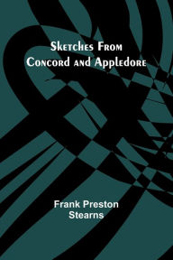 Title: Sketches from Concord and Appledore, Author: Frank Preston Stearns