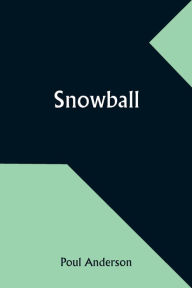 Title: Snowball, Author: Poul Anderson