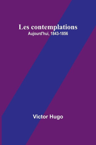 Les contemplations: Aujourd'hui, 1843-1856