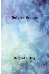 Title: Soldier Stories, Author: Rudyard Kipling
