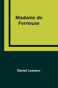 Title: Madame de Ferneuse, Author: Daniel Lesueur