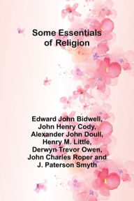 Title: Some Essentials of Religion, Author: Edward John Bidwell
