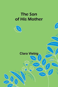 Title: The Son of His Mother, Author: Clara Viebig