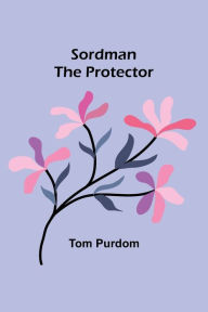 Title: Sordman the Protector, Author: Tom Purdom