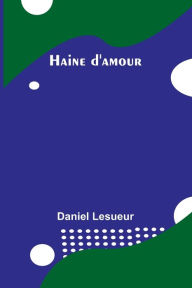 Title: Haine d'amour, Author: Daniel Lesueur