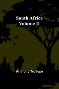 Title: South Africa; Volume II, Author: Anthony Trollope