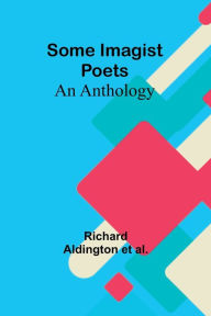 Title: Some Imagist Poets: An Anthology, Author: Richard Aldington Al