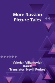 Title: More Russian Picture Tales, Author: Valerian Viliamovich Karrik