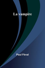 Title: La vampire, Author: Paul Feval