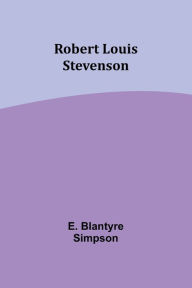 Title: Robert Louis Stevenson, Author: E Simpson