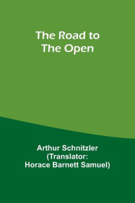 Title: The Road to the Open, Author: Arthur Schnitzler