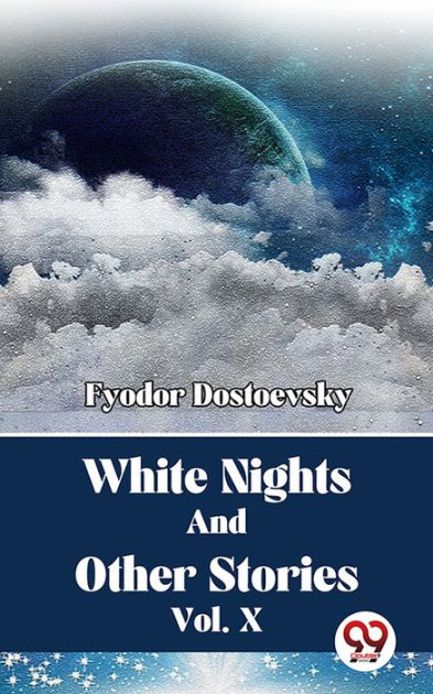 White Nights And Other Stories Vol. 10 [Book]