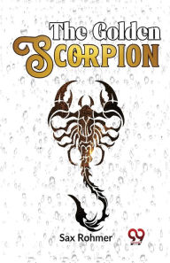 Title: The Golden Scorpion, Author: Sax Rohmer