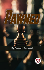 Title: Pawned, Author: Frank L. Packard