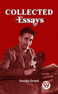 Title: Collected Essays, Author: George Orwell