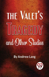 Title: The Valet'S Tragedy And Other Studies, Author: Andrew Lang