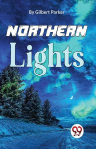 Title: Northern Lights, Author: Gilbert Parker