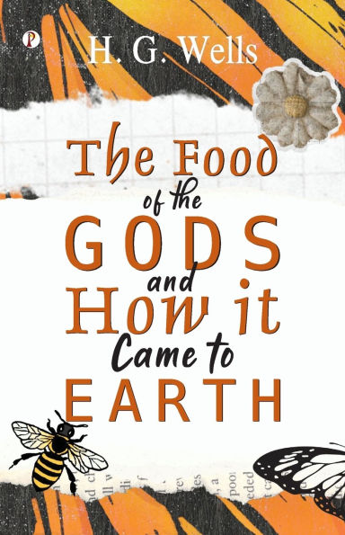 The Food of the Gods and How it Came to Earth