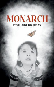 Title: Monarch, Author: Shalamar Iris Outlaw