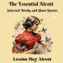 The Essential Alcott: Selected Works and Short Stories