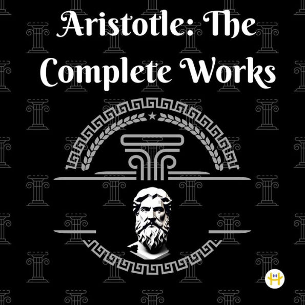 Aristotle: The Complete Works