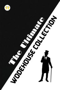 Title: The Ultimate Wodehouse Collection, Author: P. G. Wodehouse