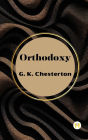 Orthodoxy by G. K. Chesterton