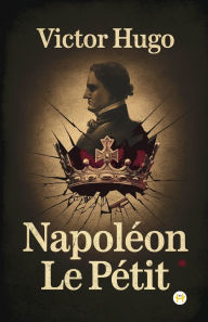 Title: Napolï¿½on Le Petit, Author: Victor Hugo