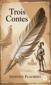 Title: Trois Contes, Author: Gustave Flaubert