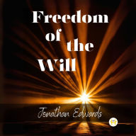 Title: Freedom of the Will, Author: Jonathan Edwards