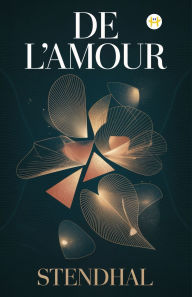 Title: De l'Amour, Author: Stendhal